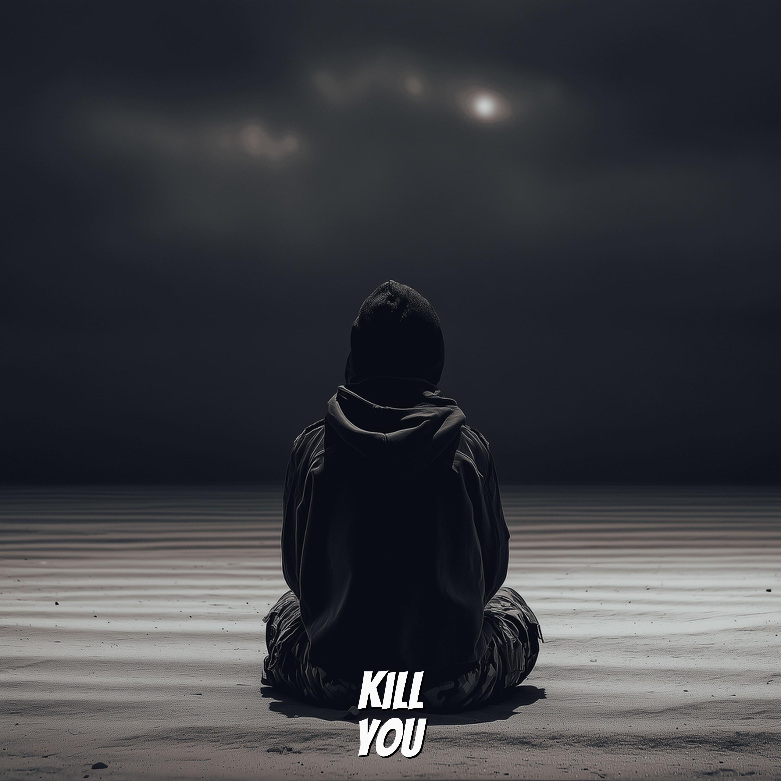 Kill You