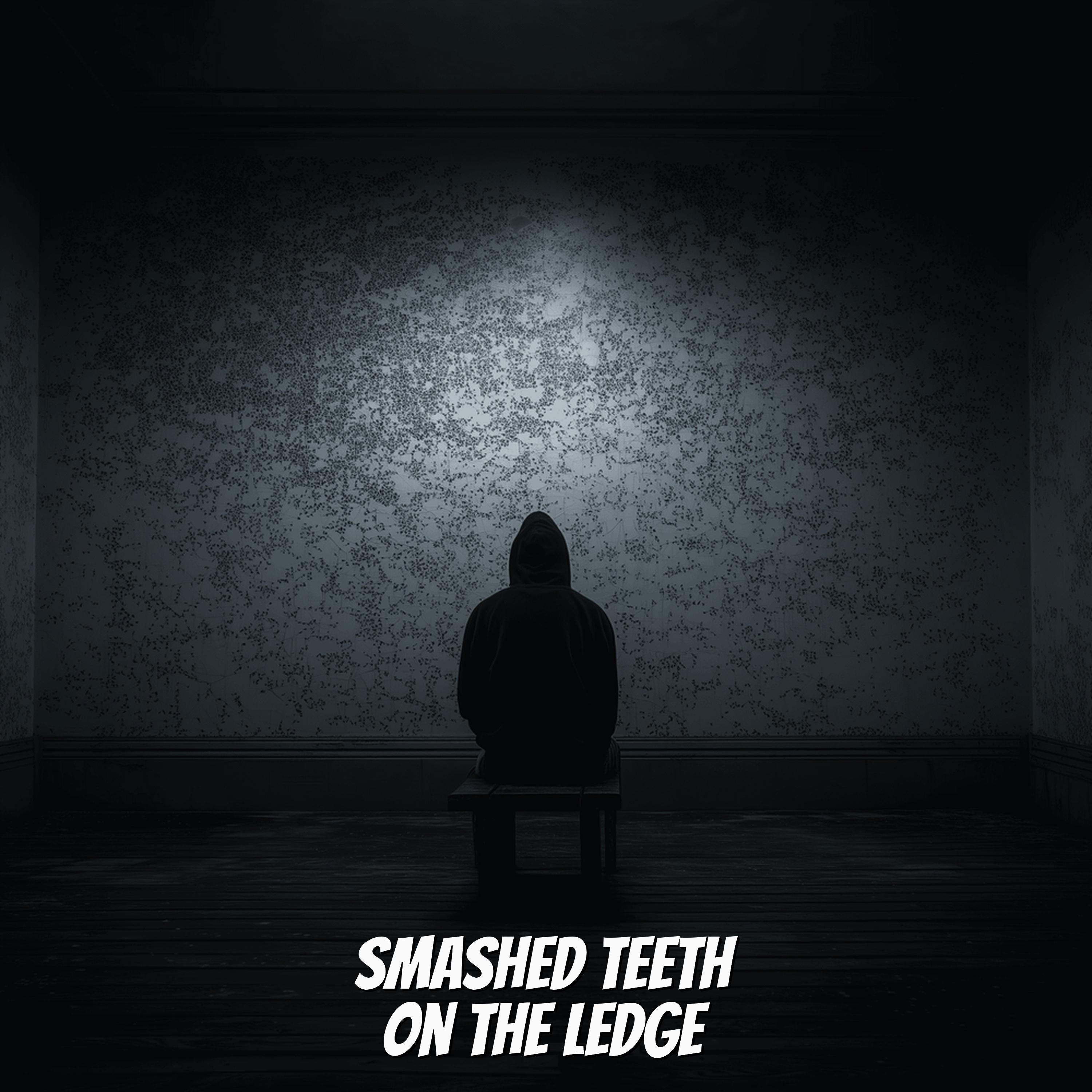 Smashed Teeth on The Ledge