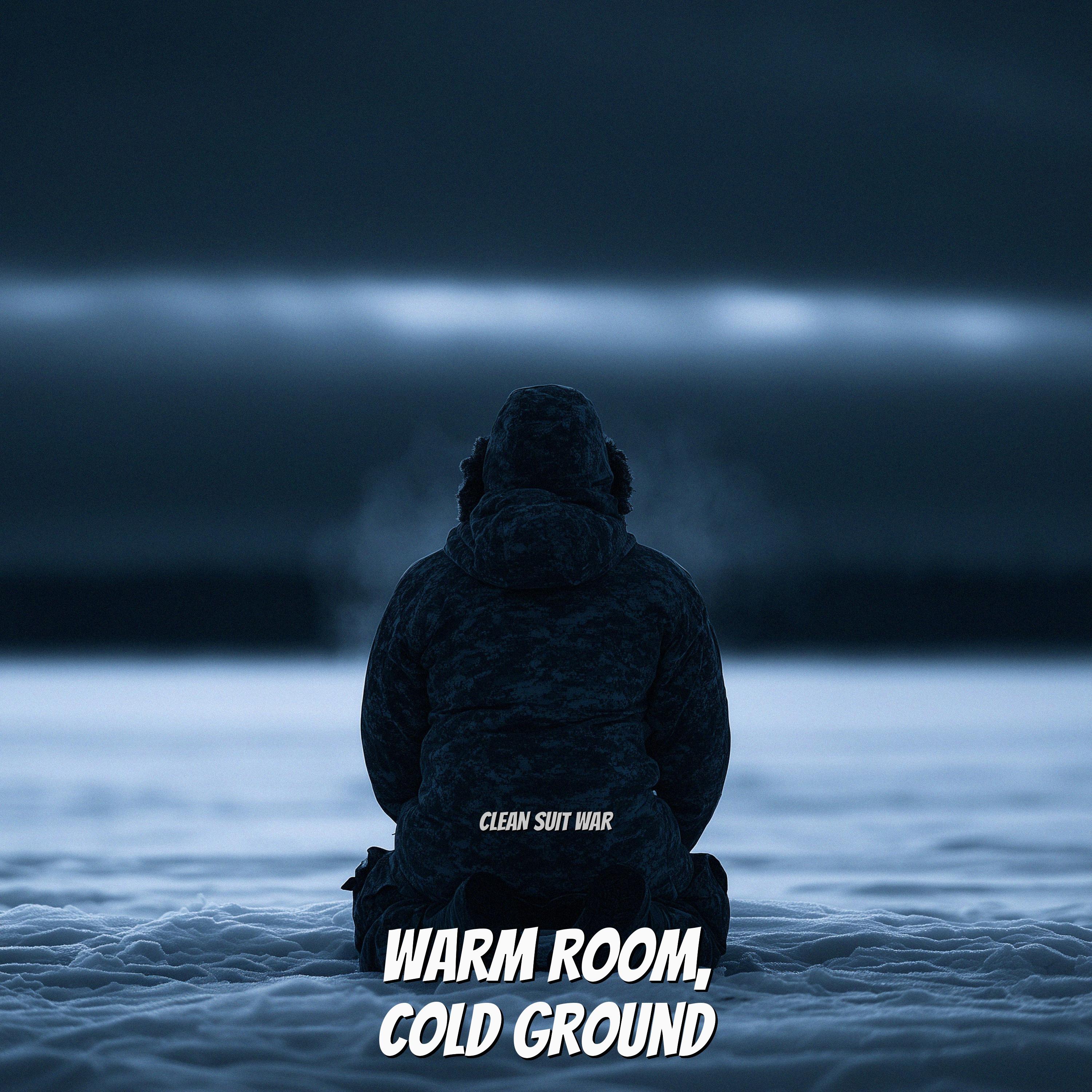 Warm Room, Cold Ground